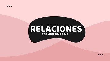 Relaciones entre Tablas - Sequelize - Proyecto NodeJS | JL