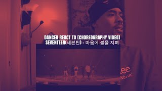Dancer React to [Choreography Video] SEVENTEEN(세븐틴) - 마음에 불을 지펴