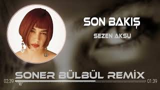 Sezen Aksu - Son Bakış ( Soner Bülbül Remix )