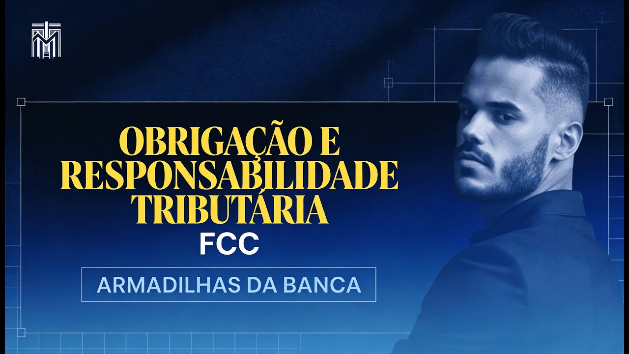 Obrigação e Responsabilidade Tributária: armadilhas da FCC | Direito Tributário para Concursos