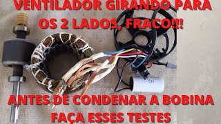 ventilador fraco, girando para os dois lados, não parte! Antes de condenar  bobina faça esses testes