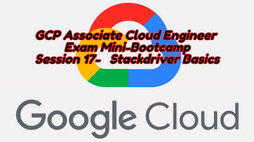 Google Cloud (GCP) Associate Cloud Engineer FREE Mini Bootcamp Session 17 - Stackdriver Quickstart
