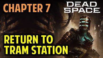 Chapter 7: Return to the Tram Station | Dead Space Remake (2023)