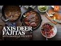 Axis Deer Fajitas with Danielle Prewett