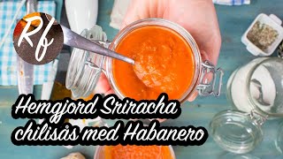Hemgjord Sriracha chilisås med Habanero
