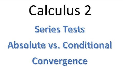 MAT230 Section 11.6 Conditional versus Absolute Convergence