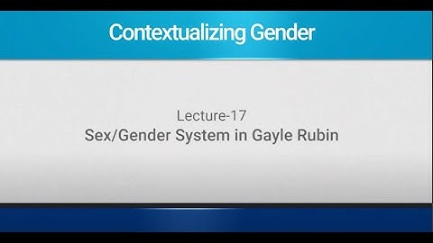 Lecture 17: Sex/Gender System in Gayle Rubin #CH25SP #swayamprabha