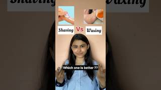 Waxing Or Shavingwhich One Is Better??