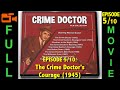 The Crime Doctor's Courage (1945) Warner Baxter, Hillary Brooke, Stephen Crane | Full Movie