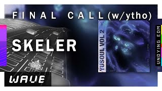 Skeler - ＦＩＮＡＬ ＣＡＬＬ (w/ytho)