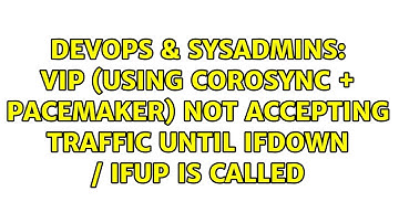 VIP (using corosync + pacemaker) not accepting traffic until ifdown / ifup is called