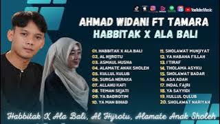 Ahmad Widani Ft Tamara - Habbitak X Ala Bali - Al Hijrotu - Surga Neraka | Sholawat Terbaru