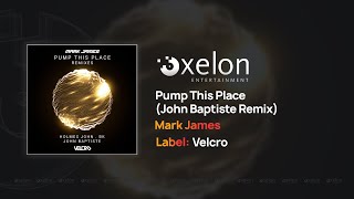 Mark James - Pump This Place (John Baptiste Remix) [Full Length Audio]