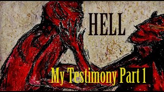 HELL My Testimony Part 1 Intro