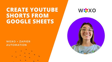 WOXO + Zapier I Create YouTube Shorts from Google Sheets
