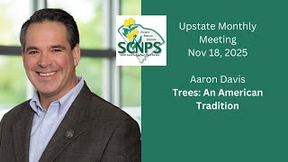 November Monthly Meeting - Aaron Davis - Trees: An American Tradition