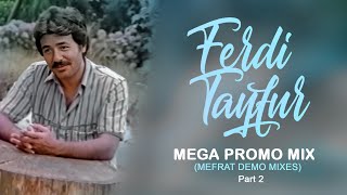 Mega Promo Mix - Ferdi Tayfur - Mefrat Demo Mixes - Part 2