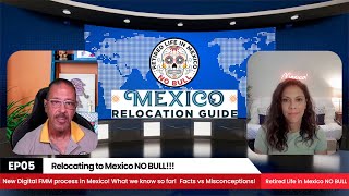 Relocating to Mexico NO BULL EP05. New electronic FMM process. What we know so far!