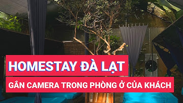 Cơ sở lưu trú tại Đà Lạt gắn camera trong phòng ở của khách
