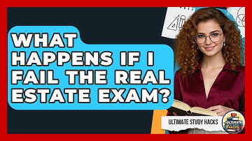 What Happens If I Fail The Real Estate Exam? - Ultimate Study Hacks