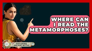 Where Can I Read The Metamorphoses? - Exploring Ancient Myths