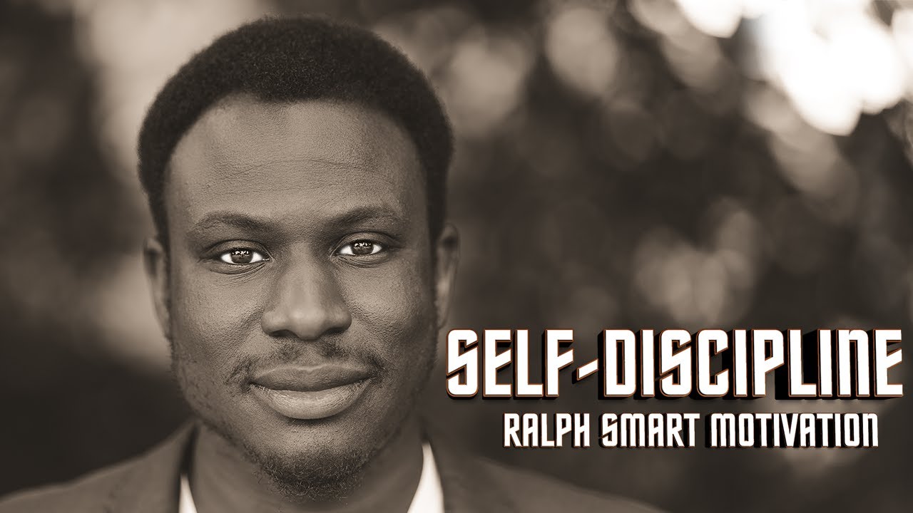 SELF DISCIPLINE - Best Motivational Speech Video (Featuring Ralph Smart ...