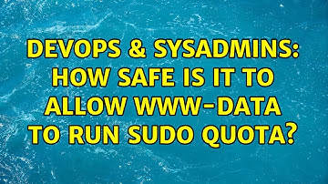 DevOps & SysAdmins: How safe is it to allow www-data to run sudo quota? (2 Solutions!!)