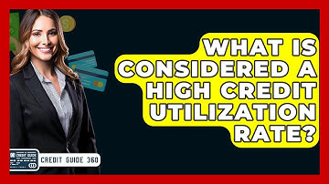 What Is Considered A High Credit Utilization Rate? - CreditGuide360.com