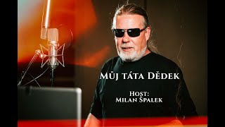 Michal Šindelář - Můj táta Dědek host: Milan Špalek