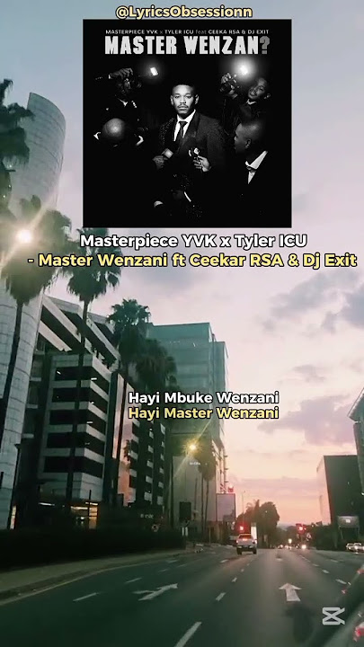 Masterpiece YVK & Tyler ICU - Master Wenzani Lyric Video ft CeekaRSA & Dj Exit #tylericu #lyricvideo