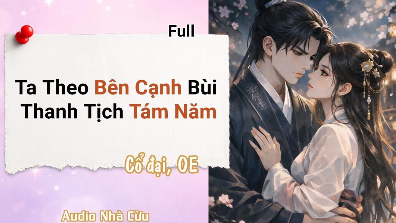 [Audio] Ta Theo Bên Cạnh Bùi Thanh Tịch Tám Năm (Full) | Audio nhà cừu #audio #ngôntình 