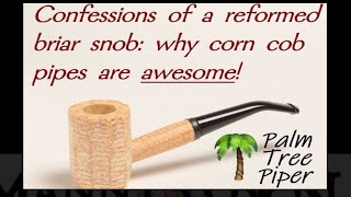 Corn Cob Pipes: why they're awesome!