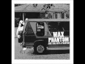 Wax Phantom - See-Thru