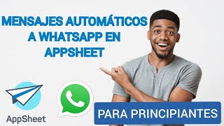 MENSAJES AUTOMÁTICOS A WHATSAPP EN APPSHEET | APPSHEET PARA PRINCIPIANTES