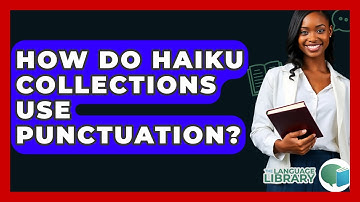 How Do Haiku Collections Use Punctuation? - The Language Library