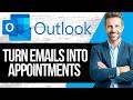 How to Convert an Outlook Email into an Appointment or To Do task