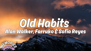 Alan Walker, Farruko & Sofia Reyes - Old Habits (Lyrics)