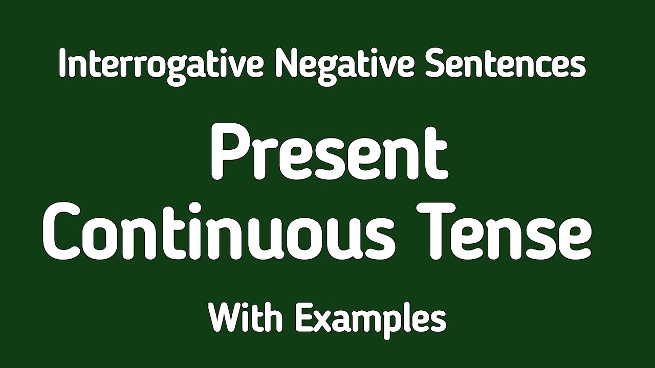 Present Progressive Tense Interrogative Negative Sentences | Present ...