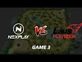 NEXPLAY vs. LPE [GAME 3]
