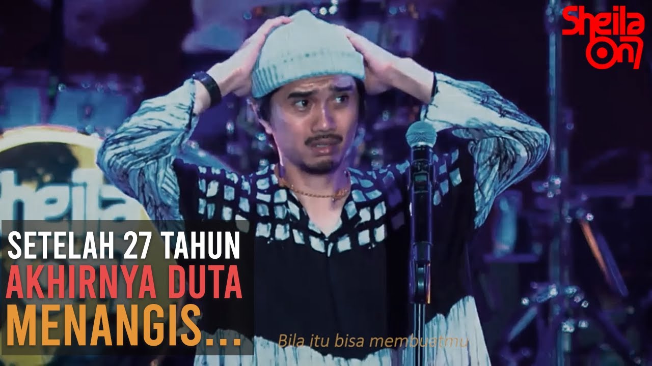 Setelah 27 tahun akhirnya Duta Sheila on 7 menangis saat 25 ribu penonton menyanyikan lagu Dan.