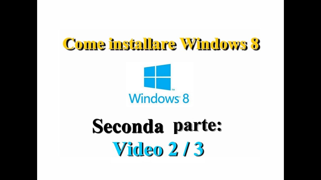 Video guida su come installare windows 8 - YouTube