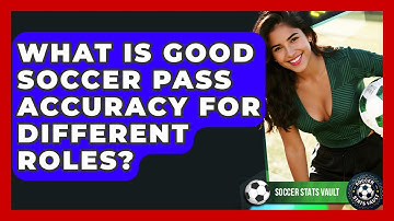 What Is Good Soccer Pass Accuracy For Different Roles? - Soccer Stats Vault
