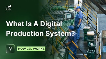 What Is A Digital Production System - Introduction to L2L