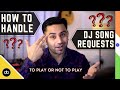 HOW TO DEAL WITH SONG REQUEST ? HOW TO HANDLE BAD DJ REQUESTS IN CLUBS OR PRIVATE PARTIES ? DJ Tips