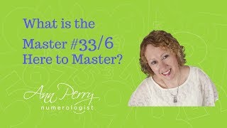 Numerology - What is the  Master Number 33/6 Here to Master?