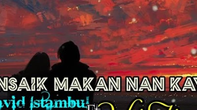 BANSAIK MAKAN NAN KAYO - OVHI FIRSTY Ft. DAVID ISTAMBUL || Lirik Musik Video