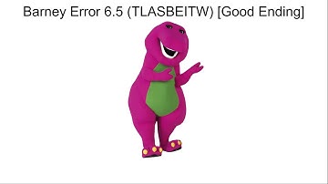 Barney Error 6.5 (TLASBEITW) [Good Ending]