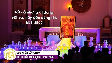 Suy Niệm Lời Chúa, Thứ Tư Tuần II Mùa Vọng (10/12/2025)