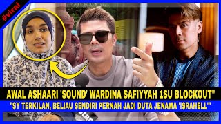 Awal Ashaari 'SOUND' Wardina 1SU BLOCKOUT, 'Apa MOTIF? Ada Cara Lebih Baik Utk BERDAKWAH Bukan Dgn'