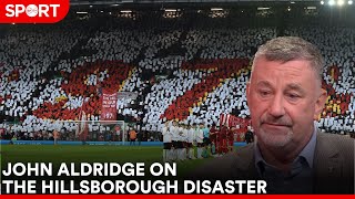 John Aldridge on the Hillsborough disaster.